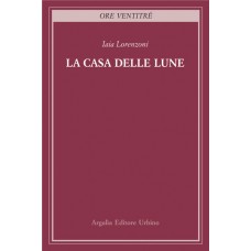 Lorenzoni Iaia La casa delle lune